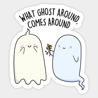 What Ghost Around Comes Around Cute Halloween Pun Sticker